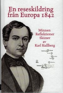 En reseskildring från Europa 1842 – Minnen, reflektioner, skizzer av Karl Kullberg