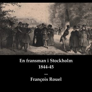 En fransman i Stockholm 1844-45 av François Rouel ljudbok - Ljudböcker från B-InteraQtive Publishing